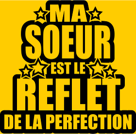 Motif Ma Sœur, Reflet de la Perfection et de l'Amour personnalisé sur vêtement