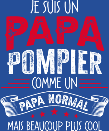 Papa Pompier : Comme un Papa Normal, Mais Plus Cool !