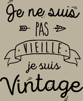Motif Je suis vintage, pas vieille personnalisé sur vêtement