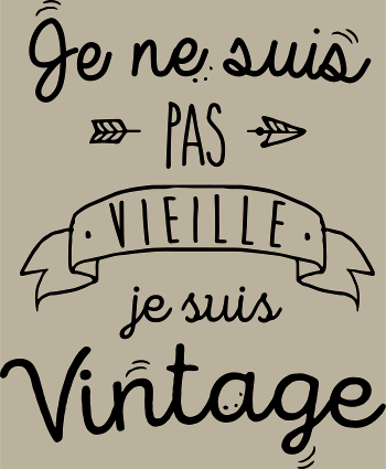 Je suis vintage, pas vieille