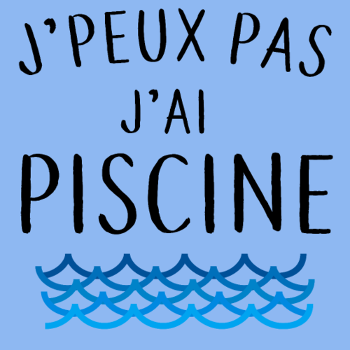 J'peux pas j'ai piscine - La Réplique Culte