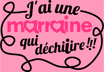 Marraine qui déchire !