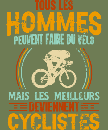 T-Shirt Humour Cycliste - Les Meilleurs Sont Cyclistes