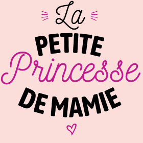 Motif Ma Princesse de Mamie Adorée personnalisé sur vêtement