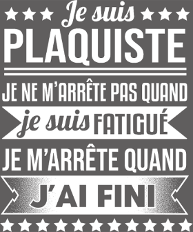 Motif T-Shirt Plaquiste Humour - Je m'arrête quand j'ai fini personnalisé sur vêtement