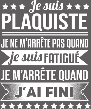 T-Shirt Plaquiste Humour - Je m'arrête quand j'ai fini