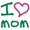 I love mom