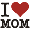 i love mom Mother's Day