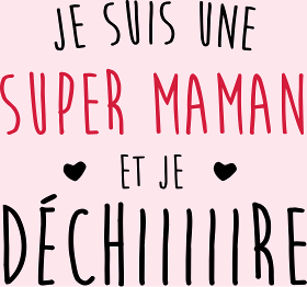 Motif Super Maman qui Déchire personnalisé sur vêtement