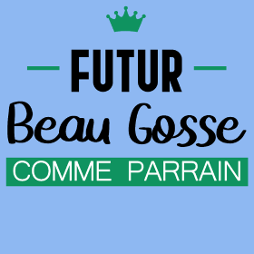 Motif Futur Beau Gosse comme Parrain : T-shirt Humour Naissance personnalisé sur vêtement