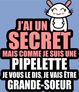 Motif T-Shirt Annonce Grossesse : J'ai Un Secret, Je Vais Être Grande-Sœur personnalisé sur vêtement