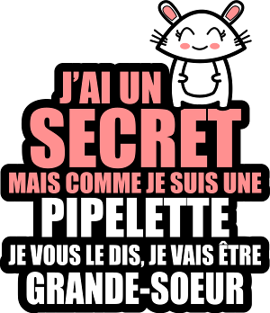 Motif T-Shirt Annonce Grossesse : J'ai Un Secret, Je Vais Être Grande-Sœur à imprimer