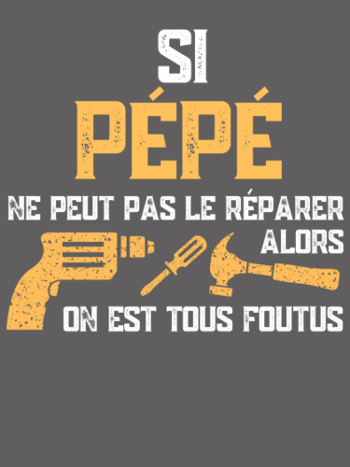 Si Pépé ne Peut Pas le Réparer... Humour Famille