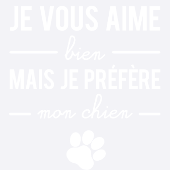 Je vous aime bien mais je préfère mon chien