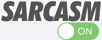 SARCASM ON