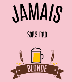 Motif T-Shirt Jamais Sans Ma Blonde : Déclaration Humoristique personnalisé sur vêtement