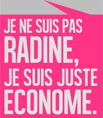 Pas Radine, Juste Économe : L'Humour du Bon Sens Assumé