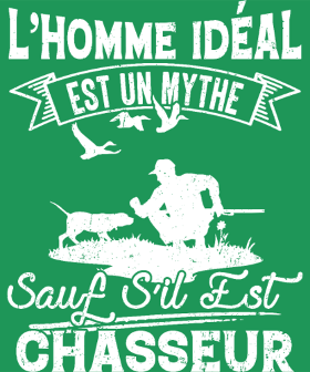 Motif L'Homme Idéal est Chasseur : Un Mythe Réel ! personnalisé sur vêtement