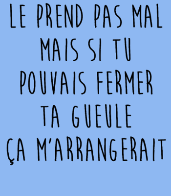 Le Prends Pas Mal Mais... T-shirt Humour