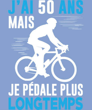 J'ai 50 Ans mais je Pédale Plus Longtemps - Humour Cycliste Anniversaire