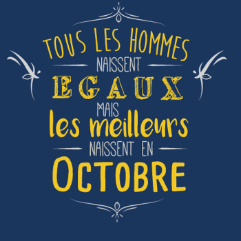Né en Octobre : L'Élite des Hommes !