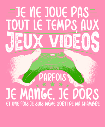 T-shirt Humour Gamer: 'Je ne joue pas tout le temps'