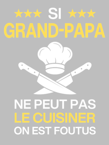 T-Shirt Humour Grand-Papa Cuisinier - On est foutus !