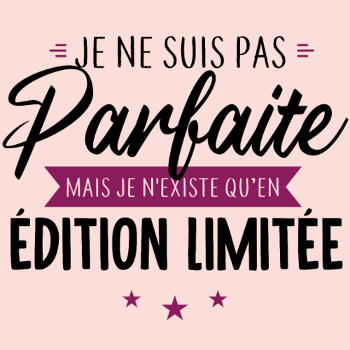 T-shirt Femme "Je Suis Une Édition Limitée"