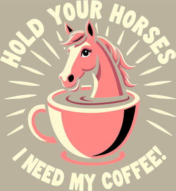 T-shirt Humour Café - Halte les Chevaux, J'ai Besoin de Café !