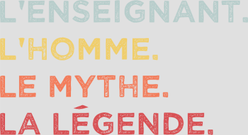 L'Enseignant : L'Homme, Le Mythe, La Légende