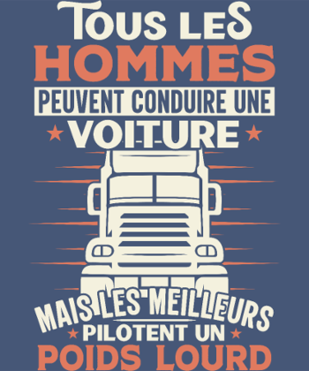 T-Shirt Chauffeur Routier Humour - Les Meilleurs Pilotent un Poids Lourd