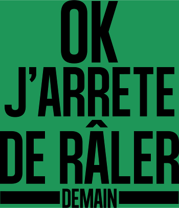 T-shirt Humour : Ok, J'arrête de Râler ! (Promis ou Presque)