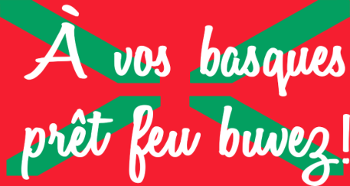 À Vos Basques, Prêt, Feu, Buvez ! - Humour Basque