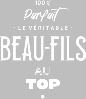 Motif T-Shirt Beau-fils au Top : Cadeau Humour & Original personnalisé sur vêtement