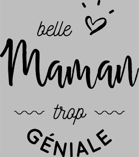 Motif Ma Belle-Maman est Trop Géniale : Le T-shirt Parfait personnalisé sur vêtement