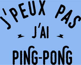 Motif J'peux Pas, J'ai Ping Pong ! personnalisé sur vêtement