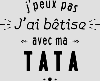 T-shirt Bêtises avec ma Tata