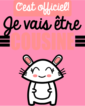 T-shirt Annonce Grossesse : C'est Officiel, Je Vais Être Cousine !