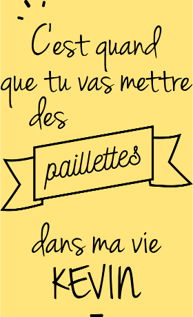 Motif T-shirt Kevin : Des Paillettes dans Ma Vie ! personnalisé sur vêtement
