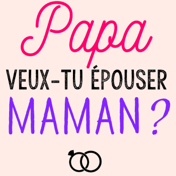 Veux-tu Épouser Maman, Papa ?