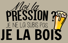 Motif La pression, je la bois ! personnalisé sur vêtement