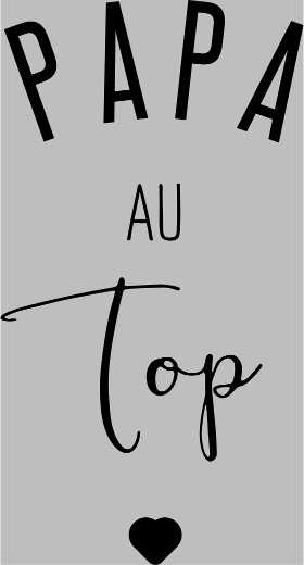 Motif PAPA AU TOP à imprimer