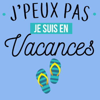 J'peux Pas, Je Suis En Vacances !