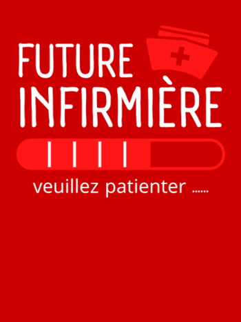 Future Infirmière : Patientez ! T-shirt Humour et Motivation