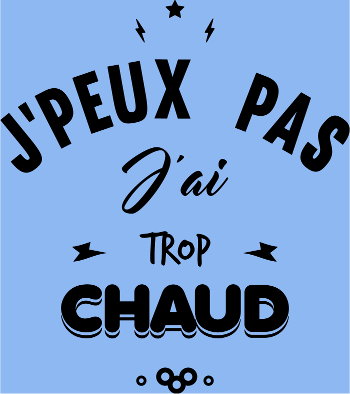 T-shirt J'peux Pas J'ai Trop Chaud