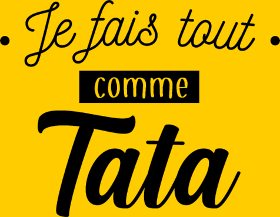 Motif Je Fais Tout Comme Tata personnalisé sur vêtement