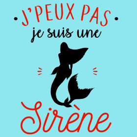 Motif J'peux pas, je suis une sirène personnalisé sur vêtement