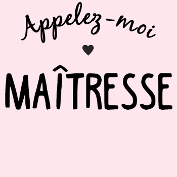 Appelez-moi Maîtresse