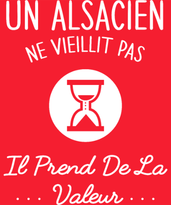 T-Shirt Alsacien Humour - Ne Vieillit Pas, Prend de la Valeur