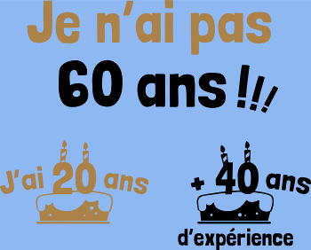 60 ans ? Non, 20 ans et 40 ans d'expérience !